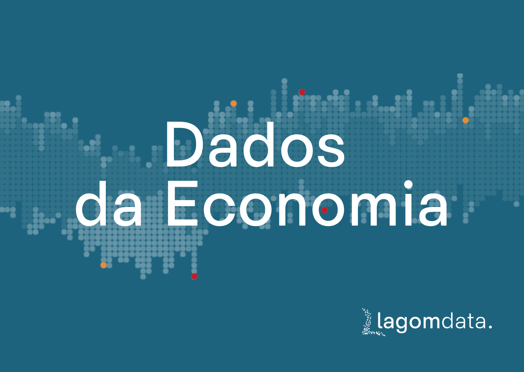Dados da Economia – Lagom Data